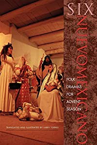 Six Nuevomexicano Folk Dramas for Advent Season (Paso'Por Aqui Series on the Nuevomexicano Literary Heritage)(中古品)