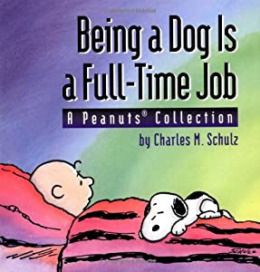 Being a Dog Is a Full-Time Job: A Peanuts Collection(中古品)