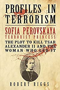 Sofia Perovskaya  Terrorist Princess: The Plot to Kill Tsar Alexander II and the Woman Who Led It(中古品)