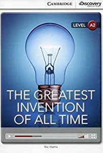 The Greatest Invention of All Time Low Intermediate Book with Online Access (Cambridge Discovery Interactive Readers  Le