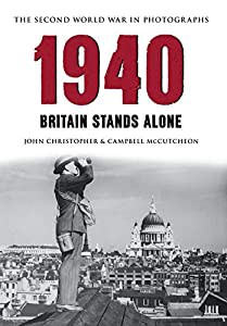 1940 the Second World War in Photographs: Britain Stands Alone(中古品)