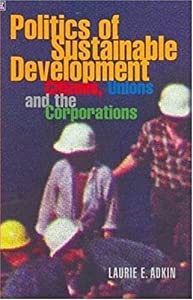 The Politics of Sustainable Development: Citizens  Unions and the Corporations(中古品)