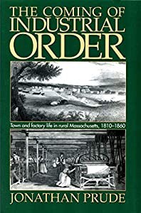 The Coming of Industrial Order: Town and Factory Life in Rural Massachusetts  1810-1860(中古品)