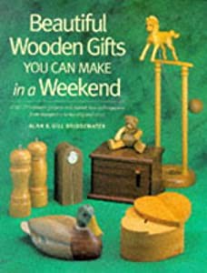 Beautiful Wooden Gifts You Can Make in a Weekend: Craft 20 Heirloom Projects and Master New Techniques-From Marquetry to