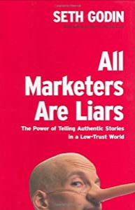 All Marketers Are Liars: The Power of Telling Authentic Stories in a Low-Trust World(中古品)