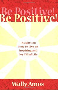 Be Positive!: Insights on How to Live an Inspiring And Joy-filled Life(中古品)