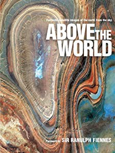 Above the World: Stunning Satellite Images From Above Earth(中古品)