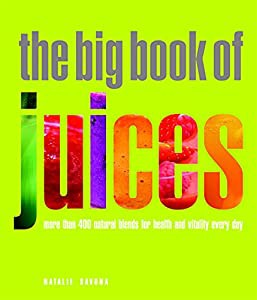 The Big Book of Juices: More than 400 Natural Blends for Health and Vitality Every Day(中古品)