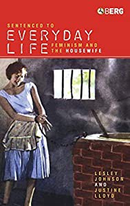 Sentenced To Everday Life: Feminism And The Housewife(中古品)