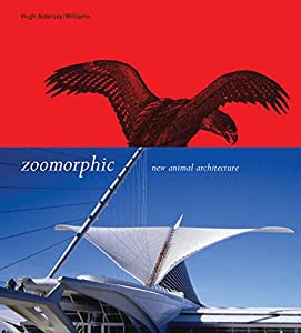 Zoomorphic: New Animal Architecture: New Animal Architecture(中古品)