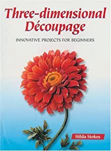 Three-Dimensional Decoupage: Innovative Projects for Beginners(中古品)