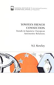 Toyota's French Connection: Trends in Franco-Japanese Automotive Relations (Royal Institute of International Affairs (Pa