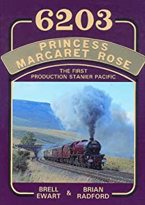 6203 Princess Margaret Rose: The First Production Stanier Pacific(中古品)