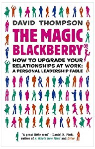 The Magic Blackberry: How to Upgrade Your Relationships at Work: a Personal Leadership Fable(中古品)