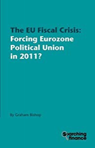 The Eu Fiscal Crisis: Forcing Eurozone Political Union in 2011?(中古品)