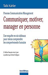 Communiquer  motiver  manager en personne : Une enquete en 6 tableaux pour mieux comprendre les comportements humains(中