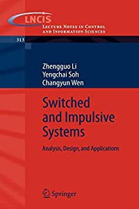 Switched and Impulsive Systems: Analysis  Design and Applications (Lecture Notes in Control and Information Sciences  31