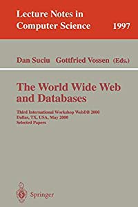 The World Wide Web and Databases: Third International Workshop WebDB2000  Dallas  TX  USA  May 18-19  2000. Selected Pap