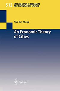 An Economic Theory of Cities: Spatial Models With Capital  Knowledge  And Structures (Lecture Notes in Economics and Mat