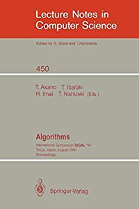 Algorithms: International Symposium SIGAL '90  Tokyo  Japan  August 16-18  1990. Proceedings (Lecture Notes in Computer 