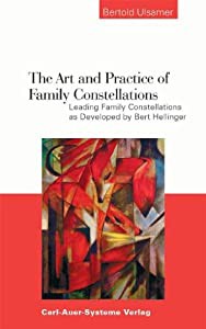 Art and Practice of Family Constellations: Leading Family Constellations as Developed by Bert Hellinger(中古品)