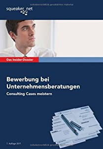 Das Insider-Dossier: Bewerbung bei Unternehmensberatungen: Consulting Cases meistern(中古品)