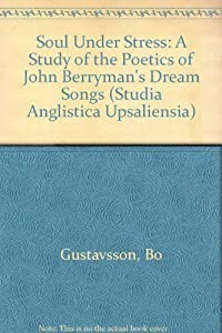 Soul Under Stress: A Study of the Poetics of John Berryman's Dream Songs (Studia Anglistica Upsaliensia)(中古品)