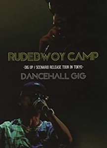 RUDEBWOY CAMP-DIG UP/SCENARIO RELEASE TOUR IN TOKYO- DANCEHALL GIG [DVD]（中古品）