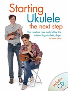 Starting Ukulele: The Next Step: The Number One Method for the Advancing Ukulele Player（中古品）