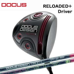DOCUS RELOADED+ ドライバー リローデッドプラス TRINITY トリニティー シャフト メンズ ゴルフ ドゥーカス 正規品