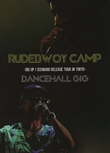 RUDEBWOY CAMP-DIG UP/SCENARIO RELEASE TOUR IN TOKYO- “DANCEHALL GIG”（中古品）