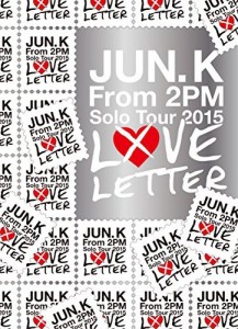 Jun. K (From 2PM) Solo Tour 2015 “LOVE LETTER" in MAKUHARI MESSE(完全（中古品）