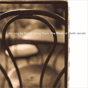 As Long as You're Living Yours: A Tribute to Keith Jarrett(中古品)