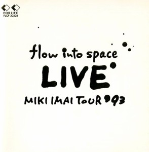 Flow into Space: Live Miki Imai Tour'93(中古品)