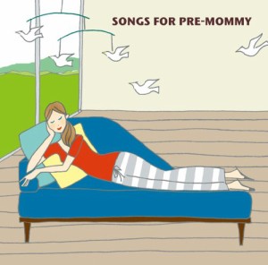 SONGS FOR PRE-MOMMY(中古品)