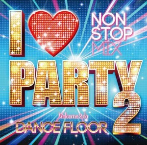 I LOVE PARTY 2-WELCOME 2 DA DANCE FLOOR-(中古品)