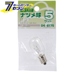 オーム電機 ナツメ球 E12/5W クリア04-6175 LB-T0205-CLL[白熱球:ナツメ球]