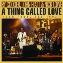 ライ・クーダー ジョン・ハイアット ニック・ロウ / Ry Cooder, John Hiatt & Nick Lowe / A Thing Called Love 輸入盤 [CD]【新品】