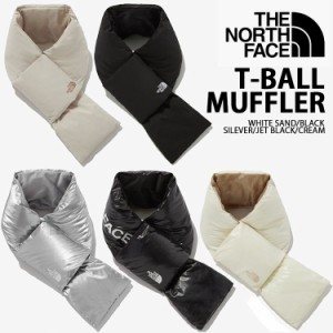 THE NORTH FACE ノースフェイス ダウンマフラー T-BALL MUFFLER ティペット マフラー ネックウォーマー 差し込みマフラー NA5IP51/50
