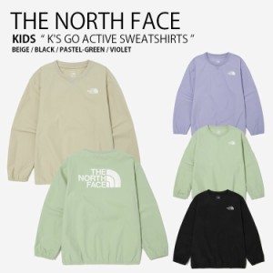 THE NORTH FACE ノースフェイス キッズ スウェット K’S GO ACTIVE SWEATSHIRTS NM5MN06S/T/U/V