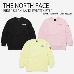 THE NORTH FACE ノースフェイス キッズ スウェット K’S ANI-LAND SWEATSHIRTS スウェットシャツ トレーナー 長袖 子供用 NM5MP52S/T/U