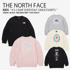 THE NORTH FACE ノースフェイス キッズ スウェット K’S CAMP EVERYDAY SWEATSHIRTS スウェットシャツ トレーナー 子供用 NM5MQ03S/T/U/V