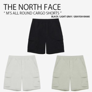 THE NORTH FACE ノースフェイス ショートパンツ M’S ALL ROUND CARGO SHORTS カーゴ ショーツ 半ズボン メンズ レディース NS6NQ11A/B/C