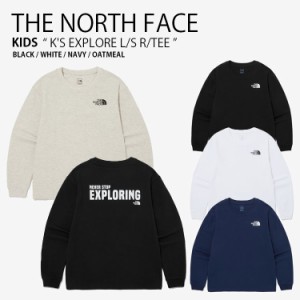 THE NORTH FACE ノースフェイス キッズ ロンT K’S EXPLORE L/S R/TEE ティーシャツ 長袖 プルオーバー カットソー 子供用 NT7TQ07S/T/U/