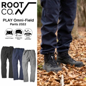 ROOT CO.PLAY Omni-Field Pants（2022）ロングパンツ アウトドア キャンプ 登山 撥水加工 おしゃれ メンズ レディース ギフト プレゼント