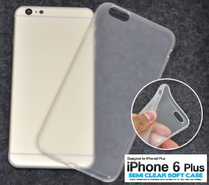 iPhone6Plus 6SPlus セミクリアソフトケース 半透明タイプ TPU素材 5.5インチ アイフォン6プラス 6sプラス スマホケ スマホケース