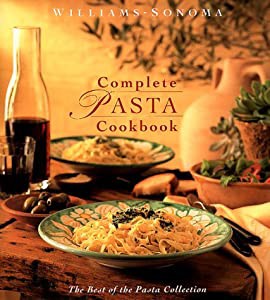 Complete Pasta Cookbook (Williams-Sonoma Pasta Collection)(中古品)