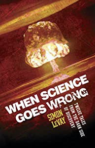 When Science Goes Wrong: Twelve Tales from the Dark Side of Discovery(中古品)