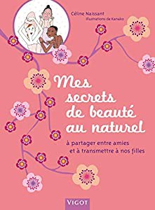 Mes secrets de beaute au naturel : A partager entre amies et a transmettre a nos filles(中古品)