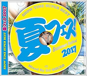 SHOW TIME SUPER BEST~Summer Festival 2017~ Mixed By DJ SHUZO [CD](中古品)